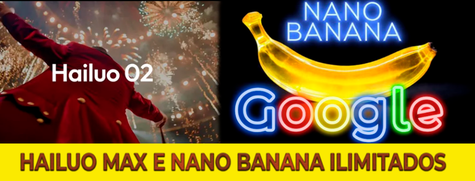 Hailuo Max e Nano Banana liberados no acervo